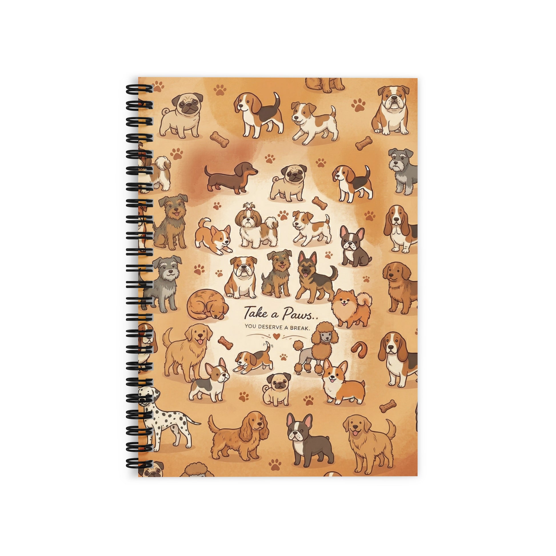 ruled line spiral notebook with a warm pattern wit dogs and puppies, golden retriever, french bulldog, german shepard, pomeranian, dalmatian, sausage dog, with thet text "Take a Paws" You Deserve a Break.